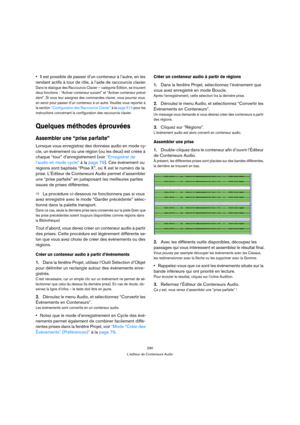 Page 290290
L’éditeur de Conteneurs Audio
Il est possible de passer d’un conteneur à l’autre, en les 
rendant actifs à tour de rôle, à l’aide de raccourcis clavier.
Dans le dialogue des Raccourcis Clavier – catégorie Édition, se trouvent 
deux fonctions : “Activer conteneur suivant” et “Activer conteneur précé-
dent”. Si vous leur assignez des commandes clavier, vous pourrez vous 
en servir pour passer d’un conteneur à un autre. Veuillez vous reporter à 
la section “Configuration des Raccourcis Clavier” à la...