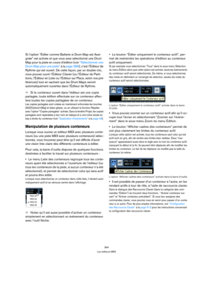 Page 364364
Les éditeurs MIDI
Si l’option “Éditer comme Batterie si Drum Map est Assi-
gnée” est activée et que vous avez sélectionné une Drum 
Map pour la piste en cours d’édition (voir “Sélectionner une 
Drum Map pour une piste” à la page 389), c’est l’Éditeur de 
Rythme qui est ouvert. De cette façon, par un double-clic, 
vous pouvez ouvrir l’Éditeur Clavier (ou l’Éditeur de Parti-
tions, l’Éditeur en Liste ou l’Éditeur sur Place, selon vos pré-
férences) tout en sachant que les Drum Maps seront...