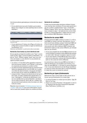 Page 401401
L’éditeur Logique, le Transformateur et le Transformateur d’Entrée
Voici les procédures générales pour rechercher des valeurs 
1 ou 2 :
 Si vous sélectionnez toute autre Condition que les options 
Range, il faut configurer une valeur spécifique dans la colonne 
Paramètre 1.
Ici, l’Éditeur Logique trouvera tous les événements dont la valeur 2 est 
inférieure à 80.
 Si vous sélectionnez À l’intérieur de la Plage ou En dehors de 
la Plage dans la colonne Condition, la région est délimitée par 
les...