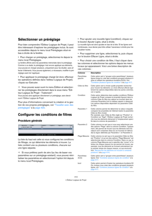 Page 412412
L’Éditeur Logique de Projet
Sélectionner un préréglage
Pour bien comprendre l’Éditeur Logique de Projet, il peut 
être intéressant d’explorer les préréglages inclus. Ils sont 
accessibles depuis le menu local Préréglages situé en 
bas à droite de la fenêtre.
Pour charger un préréglage, sélectionnez-le depuis le 
menu local Préréglages.
La fenêtre affiche alors les paramètres mémorisés dans le préréglage. 
Comme à ce stade, le préréglage n’est encore appliqué aux éléments, 
vous pouvez en charger...