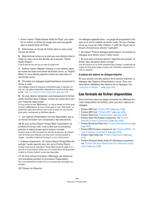 Page 448448
Exporter un mixage audio
 Activer l’option “Utiliser Dossier Audio du Projet” pour spéci-
fier un chemin. Le fichier de mixage sera alors sauvegardé 
dans le dossier Audio du Projet.
5.Sélectionnez un format de fichier dans le menu local 
Format de fichier.
6.Sélectionnez le bus ou la voie que vous désirez mixer à 
l’aide du menu local des Sorties de la section “Sortie 
Audio Engine”.
C’est la liste de tous les bus et voies du projet actif.
7.Activez l’option Séparer Canaux, si vous désirez expor-...
