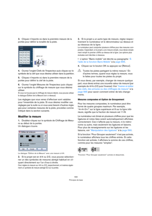 Page 534534
Principes de base
3.Cliquez n’importe où dans la première mesure de la 
portée pour définir la tonalité de la piste.
4.Ouvrez l’onglet Clefs de l’Inspecteur puis cliquez sur le 
symbole de la clef que vous désirez utiliser dans la partition.
5.Cliquez n’importe où dans la première mesure de la 
portée pour définir la clef de la piste.
6.Ouvrez l’onglet Mesures de l’Inspecteur puis cliquez 
sur le symbole du chiffrage de mesure que vous désirez 
utiliser.
Si vous ne trouvez pas le chiffrage de mesure...