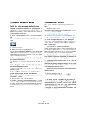 Page 555555
Entrer et éditer des notes
Ajouter et éditer des Notes
Saisir des notes au clavier de l’ordinateur
La saisie au clavier de l’ordinateur est un moyen facile et 
rapide d’entrer des notes, sans avoir à choisir d’abord la 
hauteur, la position et la valeur de la note. Pour entrer une 
note, procédez comme ceci :
1.Dans la Barre d’Outils, activez le bouton “Saisie Cla-
vier”. 
Vous pouvez maintenant entrer des notes en utilisant le clavier de l’ordi-
nateur.
Le bouton “Saisie Clavier”
2.Maintenez les...