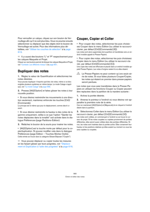 Page 560560
Entrer et éditer des notes
Pour verrouiller un calque, cliquez sur son bouton de Ver-
rouillage afin qu’il ne soit plus bleu. Vous ne pourrez ensuite 
sélectionner ou déplacer que des objets dont le bouton de 
Verrouillage est activé. Pour des informations plus dé-
taillées, voir “Utiliser les couches de sélection” à la page 
613.
ÖIl y a aussi des boutons “L” et “P” respectivement pour 
les calques Maquette et Projet.
Cliquer sur ces boutons permet de bloquer les calques Maquette et Projet, 
voir...