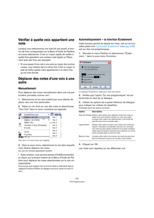 Page 578578
Voix Polyphoniques
Vérifier à quelle voix appartient une 
note
Lorsque vous sélectionnez une note (et une seule), le bou-
ton de Voix correspondant sur la Barre d’Outils de Partition 
se trouve sélectionné. C’est un moyen rapide de vérifier à 
quelle Voix appartient une certaine note (après un Place-
ment auto des Voix, par exemple).
 Si vous passez d’une note à une autre au moyen des touches 
curseur, vous resterez dans la même Voix. C’est un moyen ra-
pide de vérifier quelles notes appartiennent à...