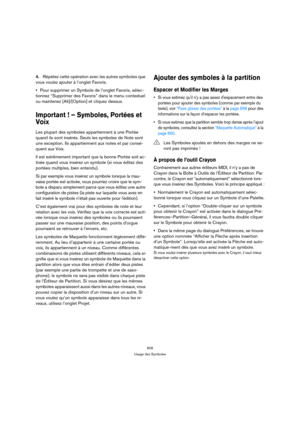 Page 606606
Usage des Symboles
4.Répétez cette opération avec les autres symboles que 
vous voulez ajouter à l’onglet Favoris.
Pour supprimer un Symbole de l’onglet Favoris, sélec-
tionnez “Supprimer des Favoris” dans le menu contextuel 
ou maintenez [Alt]/[Option] et cliquez dessus.
Important ! – Symboles, Portées et 
Voix
Les plupart des symboles appartiennent à une Portée 
quand ils sont insérés. Seuls les symboles de Note sont 
une exception. Ils appartiennent aux notes et par consé-
quent aux Voix.
Il est...