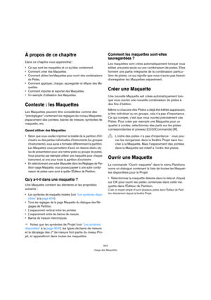 Page 643643
Usage des Maquettes
À propos de ce chapitre
Dans ce chapitre vous apprendrez :
 Ce que sont les maquettes et ce quelles contiennent.
 Comment créer des Maquettes.
 Comment utiliser les Maquettes pour ouvrir des combinaisons 
de Pistes.
 Comment appliquer, charger, sauvegarder et effacer des Ma-
quettes.
 Comment importer et exporter des Maquettes.
 Un exemple dutilisation des Maquettes.
Contexte : les Maquettes
Les Maquettes peuvent être considérées comme des 
“préréglages” contenant les réglages du...