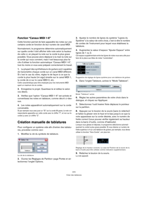 Page 670670
Créer des tablatures
Fonction “Canaux MIDI 1-6”
Cette fonction permet de faire apparaître les notes sur une 
certaine corde en fonction de leur numéro de canal MIDI.
Normalement, le programme détermine automatiquement 
sur quelle corde il doit afficher telle note selon la hauteur 
de celle-ci, en plaçant la note sur la corde la plus grave 
possible. Vous pouvez alors déplacer à la main la note sur 
la corde qui vous convient, mais il est beaucoup plus fa-
cile d’utiliser la fonction automatique...