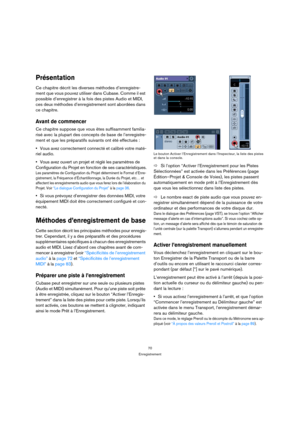 Page 7070
Enregistrement
Présentation
Ce chapitre décrit les diverses méthodes d’enregistre-
ment que vous pouvez utiliser dans Cubase. Comme il est 
possible d’enregistrer à la fois des pistes Audio et MIDI, 
ces deux méthodes d’enregistrement sont abordées dans 
ce chapitre. 
Avant de commencer
Ce chapitre suppose que vous êtes suffisamment familia-
risé avec la plupart des concepts de base de l’enregistre-
ment et que les préparatifs suivants ont été effectués :
Vous avez correctement connecté et calibré...