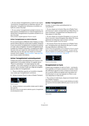 Page 7171
Enregistrement
Si vous activez l’enregistrement à l’arrêt et que l’option 
“Commencer l’enregistrement au Délimiteur gauche” est 
désactivée, l’enregistrement démarrera à la position ac-
tuelle du curseur de projet.
Si vous activez l’enregistrement pendant la lecture, Cu-
base passera immédiatement en mode Enregistrement et 
déclenchera l’enregistrement à la position actuelle du cur-
seur de projet.
Cette procédure s’appelle également “Punch In manuel”.
Activer l’enregistrement en mode de Synchro
Si...