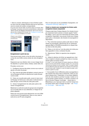 Page 7474
Enregistrement
Dans la console, sélectionnez un bus d’entrée à partir 
du menu local de routage d’Entrée situé tout en haut de la 
voie de console de la piste correspondante.
Si ce menu local n’est pas visible, vous devrez cliquer sur le bouton “Mon-
trer Routage” du panneau commun de la console étendue ou sélectionner 
“Afficher panneau des Réglages d’Entrée/Sortie” dans le sous-menu Fe-
nêtre du menu contextuel de la Console. Voir “Configurer la console” à la 
page 130 pour plus de détails sur la...