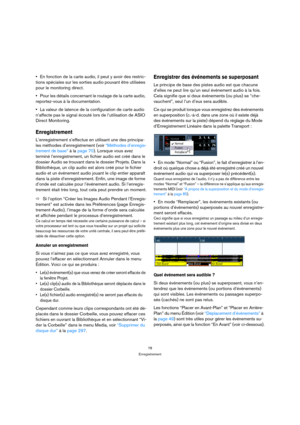 Page 7878
Enregistrement
En fonction de la carte audio, il peut y avoir des restric-
tions spéciales sur les sorties audio pouvant être utilisées 
pour le monitoring direct.
Pour les détails concernant le routage de la carte audio, 
reportez-vous à la documentation.
La valeur de latence de la configuration de carte audio 
n’affecte pas le signal écouté lors de l’utilisation de ASIO 
Direct Monitoring.
Enregistrement
L’enregistrement s’effectue en utilisant une des principa-
les méthodes d’enregistrement (voir...