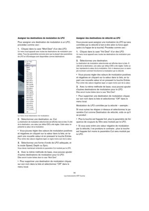 Page 5959
Les Instruments VST fournis
Assigner les destinations de modulation du LFO
Pour assigner une destination de modulation à un LFO, 
procédez comme ceci :
1.Cliquez dans la case “Mod Dest” d’un des LFO.
Un menu local apparaît avec toutes les destinations de modulation pos-
sibles. Tous les paramètres sonores ainsi que la plupart des paramètres 
de LFO et d’Enveloppe sont disponibles comme destinations.
Le menu local destination de modulation.
2.Sélectionnez une destination, ex. Cut.
La destination de...