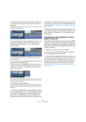 Page 118118
Funzioni di Trasposizione
2.Selezionare lo strumento Disegna dalla toolbar e fare 
clic sulla Traccia Trasposizione per creare un evento tra-
sposizione. 
Viene creato un evento trasposizione dal punto in cui viene fatto clic, fino 
alla fino alla fine del progetto.
3.Per creare un altro evento trasposizione, fare clic con 
lo strumento Disegna sul primo evento trasposizione.
Di default, il valore di trasposizione di un nuovo evento trasposizione 
viene impostato su 0.
E’ possibile aggiungere più...