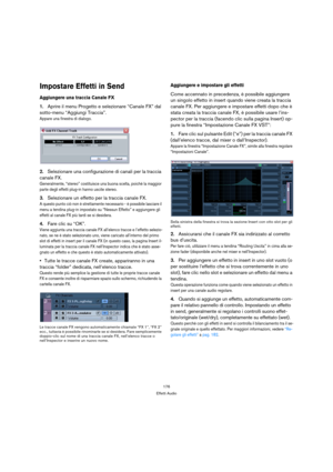 Page 176176
Effetti Audio
Impostare Effetti in Send
Aggiungere una traccia Canale FX
1.Aprire il menu Progetto e selezionare “Canale FX” dal 
sotto-menu “Aggiungi Traccia”.
Appare una finestra di dialogo.
2.Selezionare una configurazione di canali per la traccia 
canale FX.
Generalmente, “stereo” costituisce una buona scelta, poichè la maggior 
parte degli effetti plug-in hanno uscite stereo.
3.Selezionare un effetto per la traccia canale FX.
A questo punto ciò non è strettamente necessario - è possibile...