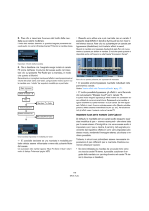 Page 178178
Effetti Audio
5.Fare clic e trascinare il cursore del livello della man-
data su un valore moderato.
Il livello della mandata determina la quantità di segnale proveniente dal 
canale audio che viene indirizzata al canale FX tramite la mandata stessa.
Impostare il livello della mandata.
6.Se si desidera che il segnale venga inviato al canale 
FX prima del fader di volume del canale audio nel mixer, 
fare clic sul pulsante Pre-Fader per la mandata, in modo 
che questo si illumini.
Generalmente, si...