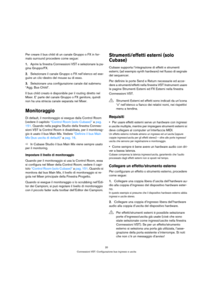 Page 2020
Connessioni VST: Configurazione bus ingresso e uscita
Per creare il bus child di un canale Gruppo o FX in for-
mato surround procedere come segue:
1.Aprire la finestra Connessioni VST e selezionare la pa-
gina Gruppo/FX.
2.Selezionare il canale Gruppo o FX nell’elenco ed ese-
guire un clic-destro del mouse su di esso.
3.Selezionare una configurazione canale dal submenu 
“Agg. Bus Child”.
Il bus child creato è disponibile per il routing diretto nel 
Mixer. E’ parte del canale Gruppo o FX genitore,...