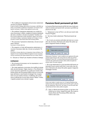 Page 236236
Processi e funzioni audio
Per modificare le impostazioni del processo selezionato 
cliccare sul pulsante “Modifica”.
Si apre la finestra di dialogo della funzione di processo o dell’effetto ap-
plicato, che permette di modificare le impostazioni. Ciò funziona come 
quando il processo o l’effetto è stato applicato la prima volta.
Per sostituire l’operazione selezionata con un’altra fun-
zione di processo o effetto, scegliere la funzione desiderata 
dal menu a tendina e cliccare sul pulsante “Cambia...