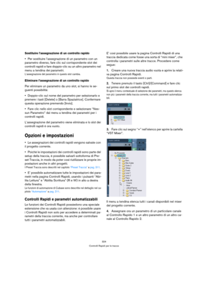 Page 324324
Controlli Rapidi per le tracce
Sostituire l’assegnazione di un controllo rapido
Per sostituire l’assegnazione di un parametro con un 
parametro diverso, fare clic sul corrispondente slot dei 
controlli rapidi e fare doppio-clic su un altro parametro nel 
menu a tendina dei parametri.
L’assegnazione del parametro in questo slot cambia.
Eliminare l’assegnazione di un controllo rapido
Per eliminare un parametro da uno slot, si hanno le se-
guenti possibilità:
Doppio-clic sul nome del parametro per...