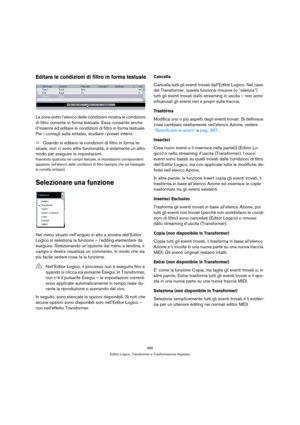 Page 386386
Editor Logico, Transformer e Trasformazione Ingresso
Editare le condizioni di filtro in forma testuale
La zona sotto l’elenco delle condizioni mostra le condizioni 
di filtro corrente in forma testuale. Essa consente anche 
d’inserire ed editare le condizioni di filtro in forma testuale. 
Per i consigli sulla sintassi, studiare i preset interni.
ÖQuando si editano le condizioni di filtro in forma te-
stuale, non ci sono altre funzionalità; è solamente un altro 
modo per eseguire le impostazioni....