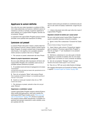Page 400400
Logical Editor Progetto
Applicare le azioni definite
Una volta che sono state impostate le condizioni di filtro, 
che è stata selezionata una funzione e definite le azioni ne-
cessarie (o caricato un preset), si possono applicare le 
azioni definite con il Logical Editor Progetto, facendo clic 
sul pulsante “Esegui”.
Le operazioni del Logical Editor Progetto possono essere 
annullate come qualsiasi altra operazione di editing.
Lavorare coi preset
La sezione Preset nella parte in basso a destra della...