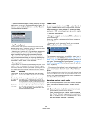 Page 4444
Finestra Progetto
La finestra Preferenze (pagina Editing–Audio) ha un’impo-
stazione che consente di decidere quali opzioni usare. Se-
lezionare quella desiderata dal menu a tendina “Durante 
limportazione del File Audio”:
Apri Finestra Opzioni.
Quando s’importa un file appare la finestra Opzioni con le opzioni di 
apertura; essa permette di scegliere se copiare i file nella cartella Audio 
e/o convertirli alle impostazioni del progetto. Nota:
– Quando s’importa un singolo file di un formato diverso...