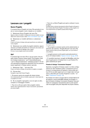 Page 465465
Gestione file
Lavorare con i progetti
Nuovo Progetto
Il comando Nuovo Progetto nel menu File permette di cre-
are un nuovo progetto, vuoto o basato su un modello:
1.Selezionare Nuovo Progetto dal menu File.
Appare un elenco di modelli. In Cubase sono inclusi vari modelli, ma è pos-
sibile anche crearne di propri, vedere “Salva come Modello” a pag. 466.
2.Selezionare un modello dall’elenco o selezionare 
“Vuoto”.
Si apre una finestra di dialogo nella quale specificare una cartella per il 
nuovo...