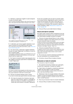 Page 491491
Comandi rapidi via Tastiera
4.Nell’elenco, selezionare l’oggetto al quale assegnare 
un tasto di comando rapido.
I tasti di comando già assegnati appaiono nella colonna Scorciatoie Ta-
stiera e nella sezione Scorciatoie Tastiera nell’angolo in alto a sinistra.
5.In alternativa, per trovare l’oggetto desiderato si può 
usare la funzione di ricerca (Ricerca) nella finestra.
Per una descrizione sull’uso della funzione Ricerca, vedere “Ricerca dei 
tasti di comando” a pag. 491.
6.Una volta trovato e...