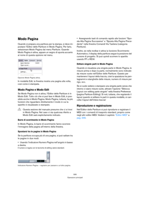 Page 506506
Operazioni principali
Modo Pagina
Quando si prepara una partitura per la stampa, si deve im-
postare l’Editor delle Partiture in Modo Pagina. Per farlo, 
selezionare Modo Pagina dal menu Partiture. Quando 
Modo Pagina è attiva, appare un segno di spunta accanto 
al nome di questa opzione nel menu.
Opzione Modo Pagina attiva.
In modalità Edit, la finestra mostra una pagina alla volta, 
così come è stampata.
Modo Pagina e Modo Edit
Se Modo Pagina non è attiva, l’Editor delle Partiture è in 
Modo Edit....