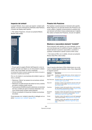 Page 509509
Operazioni principali
Inspector dei simboli
I pulsanti Simboli, che si usano per inserire i simboli sullo 
spartito, si trovano nell’Inspector dell’Editor delle Partiture, 
a sinistra del display dello spartito.
Per vedere l’Inspector, cliccare sul pulsante Mostra 
Simboli nella toolbar. 
Si può aprire la pagina Simboli dell’Inspector come ta-
volozza, facendo clic-destro su uno dei pulsanti e selezio-
nando 
“Apri Come Palette” dal menu contestuale.
Le tavolozze dei simboli si possono spostare sullo...