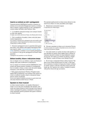 Page 540540
Inserire ed editare le note
Inserire un simbolo su tutti i pentagrammi
Tenendo premuto [Alt]/[Option] quando si inserisce un 
simbolo con lo strumento Disegna per inserire un simbolo, 
esso è inserito a quella posizione su tutti i pentagrammi 
correnti editati nell’Editor delle Partiture. Nota:
ÖLe modifiche indicazione tempo sono sempre inserite 
su tutte nello spartito.
O meglio, sono inserite sulla traccia Tempo, che influenza tutte le tracce.
ÖPer le modifiche di tonalità, si tiene conto del...