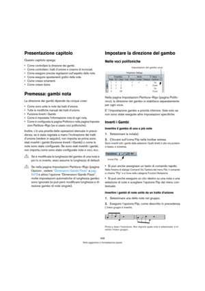 Page 558558
Note aggiuntive e formattazione pause
Presentazione capitolo
Questo capitolo spiega:
 Come controllare la direzione dei gambi.
 Come controllare i tratti d’unione e crearne di incrociati.
 Come eseguire precise regolazioni sull’aspetto delle note.
 Come eseguire spostamenti grafici delle note.
 Come creare ornamenti
 Come creare duine.
Premessa: gambi nota
La direzione dei gambi dipende da cinque cose:
 Come sono unite le note dai tratti d’unione.
 Tutte le modifiche manuali dei tratti d’unione....