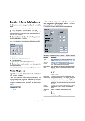 Page 561561
Note aggiuntive e formattazione pause
Cambiare la forma della testa nota
1.Selezionare le note alle quali cambiare la forma della 
testa.
Assicurarsi che non siano selezionati i gambi, ma solo le teste della nota.
2.Aprire la finestra di dialogo Imposta Info Nota.
Per farlo, doppio-clic su una delle note, cliccare sul pulsante “i” nella to-
olbar estesa, oppure clic-destro su una testa nota e selezionare “Pro-
prietà” dal menu contestuale.
3.Scorrere il menu a tendina “Testa” nell’angolo in alto a...