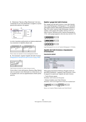Page 566566
Note aggiuntive e formattazione pause
4.Selezionare “Sposta al Rigo Selezionato” dal menu 
contestuale di una nota selezionata e scegliere un penta-
gramma dal submenu che appare.
Le note si spostano graficamente sul sistema selezionato, 
ma conservano le rispettive altezze reali.
Prima e dopo aver spostato le note sul pentagramma inferiore.
5.Se necessario, regolare l’aspetto del tratto d’unione 
(“Regolazione manuale dei tratti d’unione” a pag. 567).
Tratti d’unione incrociati con il tratto...