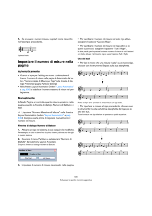 Page 626626
Sviluppare lo spartito: tecniche aggiuntive
5.Se si usano i numeri misura, regolarli come descritto 
nell’esempio precedente.
Upbeat finale.
Impostare il numero di misure nella 
pagina
Automaticamente
 Quando si apre per l’editing una nuova combinazione di 
tracce, il numero di misure nella pagina è determinato dal va-
lore “Numero iniziale di Misure per Rigo” nella finestra di dia-
logo Preferenze (pagina Partiture-Editing).
 Nella finestra Layout Automatico (vedere “Layout Automatico” 
a pag. 630)...