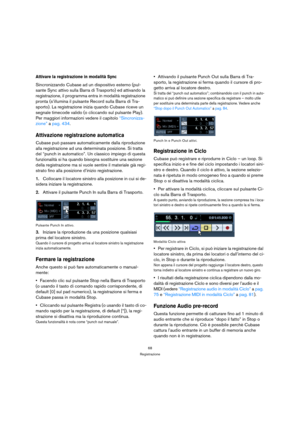 Page 6868
Registrazione
Attivare la registrazione in modalità Sync
Sincronizzando Cubase ad un dispositivo esterno (pul-
sante Sync attivo sulla Barra di Trasporto) ed attivando la 
registrazione, il programma entra in modalità registrazione 
pronta (s’illumina il pulsante Record sulla Barra di Tra-
sporto). La registrazione inizia quando Cubase riceve un 
segnale timecode valido (o cliccando sul pulsante Play). 
Per maggiori informazioni vedere il capitolo “Sincronizza-
zione” a pag. 434.
Attivazione...