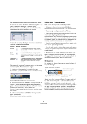 Page 9999
Traccia Arranger
Per ripetere più volte un evento procedere come segue:
Fare clic nel campo Ripetizioni dell’evento, digitare il nu-
mero di ripetizioni desiderate e premere [Invio].
Quando si riproduce la catena Arranger, la colonna Contatore indica 
quale ripetizione dell’evento è riprodotta in quel momento.
Fare clic nel campo Modo per un evento e selezionare 
l’opzione di ripetizione desiderata.
Riproducendo la catena Arranger si sentirà ora l’arrangia-
mento completo. Procedere come segue:...