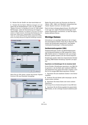 Page 4646
MIDI-Geräte
3.Richten Sie die »DevID« wie oben beschrieben ein.
4.Schalten Sie die Option »Mehrere erzeugen« ein und 
geben Sie als Variablenbereich »0-81« ein. Die Tabelle 
»System Common« im Handbuch für den JV-1080 enthält 
82 Parameter, wobei die Nummerierung mit 0 beginnt.
»Address1MSB«, »Address2« und »Address 3« sind immer 0 für alle Pa-
rameter von »System Common«, Sie können diese Einträge also unver-
ändert lassen. Geben Sie für »Address4LSB« in der Formel-Spalte 
»index« ein, so dass alle...