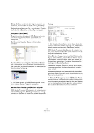 Page 4848
MIDI-Geräte
Bitmap-Grafiken werden mit dem Tag  um-
schlossen, in diesem Fall die Grafik »virus I_OGO.bmp«.
Bedienelemente haben den Tag . Templa-
tes finden Sie in Bereichen mit dem Tag . 
Snapshot-Datei (XML)
Snapshots werden als separate XML-Dateien unter dem 
von Ihnen angegebenen Namen gespeichert, z. B. 
»Blues.xml«. 
Sie können die Snapshot-Dateien in Unterordnern 
anordnen:
Auf diese Weise ist es möglich, z. B. die Preset-Struktur 
des Originalgeräts nachzubauen, Die Informationen ste-
hen...