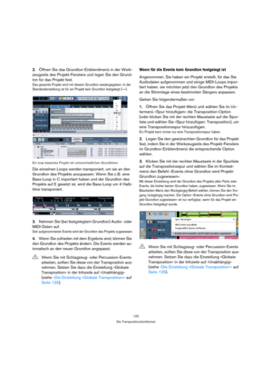 Page 122122
Die Transpositionsfunktionen
2.Öffnen Sie das Grundton-Einblendmenü in der Werk-
zeugzeile des Projekt-Fensters und legen Sie den Grund-
ton für das Projekt fest.
Das gesamte Projekt wird mit diesem Grundton wiedergegeben. In der 
Standardeinstellung ist für ein Projekt kein Grundton festgelegt (»-«).
Ein loop-basiertes Projekt mit unterschiedlichen Grundtönen
Die einzelnen Loops werden transponiert, um sie an den 
Grundton des Projekts anzupassen. Wenn Sie z. B. eine 
Bass-Loop in C importiert haben...