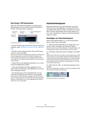 Page 202202
VST-Instrumente und Instrumentenspuren
Das Fenster »VST-Instrumente«
Wenn ein VST-Instrument geladen ist, werden sechs 
Steuerelemente für die entsprechende Schnittstelle im 
Fenster »VST-Instrumente« angezeigt.
Mit dem Schalter ganz links können Sie das Instrument 
einfrieren, siehe »»Einfrieren« von Instrumenten« auf Seite 
206.
Mit dem zweiten Schalter können Sie das VST-Instru-
ment ein- bzw. ausschalten. 
Wenn Sie ein Instrument im Einblendmenü auswählen, wird dieses auto-
matisch eingeschaltet...