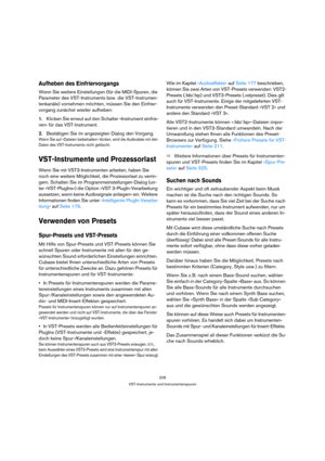 Page 208208
VST-Instrumente und Instrumentenspuren
Aufheben des Einfriervorgangs
Wenn Sie weitere Einstellungen (für die MIDI-Spuren, die 
Parameter des VST-Instruments bzw. die VST-Instrumen-
tenkanäle) vornehmen möchten, müssen Sie den Einfrier-
vorgang zunächst wieder aufheben:
1.Klicken Sie erneut auf den Schalter »Instrument einfrie-
ren« für das VST-Instrument.
2.Bestätigen Sie im angezeigten Dialog den Vorgang.
Wenn Sie auf »Dateien beibehalten« klicken, wird die Audiodatei mit den 
Daten des...