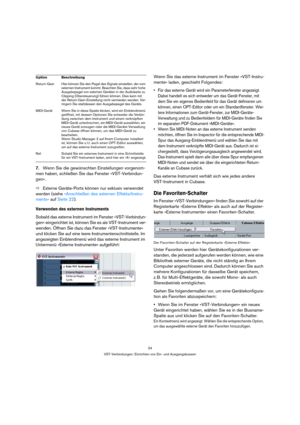 Page 2424
VST-Verbindungen: Einrichten von Ein- und Ausgangsbussen
7.Wenn Sie die gewünschten Einstellungen vorgenom-
men haben, schließen Sie das Fenster »VST-Verbindun-
gen«.
ÖExterne Geräte-Ports können nur exklusiv verwendet 
werden (siehe »Anschließen des externen Effekts/Instru-
ments« auf Seite 22).
Verwenden des externen Instruments
Sobald das externe Instrument im Fenster »VST-Verbindun-
gen« eingerichtet ist, können Sie es als VST-Instrument ver-
wenden. Öffnen Sie dazu das Fenster »VST-Instrumente«...