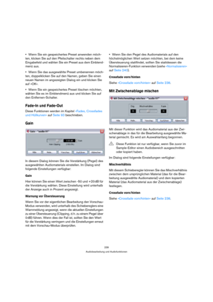 Page 239239
Audiobearbeitung und Audiofunktionen
Wenn Sie ein gespeichertes Preset anwenden möch-
ten, klicken Sie auf den Pfeilschalter rechts neben dem 
Eingabefeld und wählen Sie ein Preset aus dem Einblend-
menü aus. 
Wenn Sie das ausgewählte Preset umbenennen möch-
ten, doppelklicken Sie auf den Namen, geben Sie einen 
neuen Namen im angezeigten Dialog ein und klicken Sie 
auf »OK«. 
Wenn Sie ein gespeichertes Preset löschen möchten, 
wählen Sie es im Einblendmenü aus und klicken Sie auf 
den...