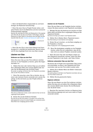 Page 298298
Der Pool
Wenn die Rasterfunktion eingeschaltet ist, wird beim 
Einfügen der Rasterwert berücksichtigt.
Wenn Sie einen Clip ins Projekt-Fenster ziehen, wird 
seine Position durch eine Markerlinie und eine numerische 
Positionsanzeige angezeigt.
Beachten Sie, dass dabei die Position des Rasterpunkts im Clip angezeigt 
wird. Wenn Sie z. B. den Clip an der Position 10.00 ablegen, rastet der 
Rasterpunkt an dieser Stelle ein. Informationen über das Setzen des Ras-
terpunkts finden Sie unter »Einstellen...
