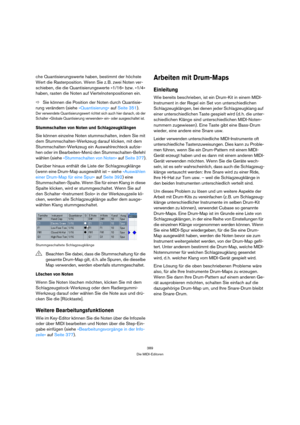 Page 389389
Die MIDI-Editoren
che Quantisierungswerte haben, bestimmt der höchste 
Wert die Rasterposition. Wenn Sie z. B. zwei Noten ver-
schieben, die die Quantisierungswerte »1/16« bzw. »1/4« 
haben, rasten die Noten auf Viertelnotenpositionen ein.
ÖSie können die Position der Noten durch Quantisie-
rung verändern (siehe »Quantisierung« auf Seite 351).
Der verwendete Quantisierungswert richtet sich auch hier danach, ob der 
Schalter »Globale Quantisierung verwenden« ein- oder ausgeschaltet ist.
Stummschalten...