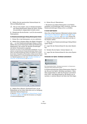 Page 539539
Grundlagen
2.Wählen Sie den gewünschten Notenschlüssel mit 
Hilfe der Bildlaufleiste aus.
3.Wiederholen Sie die Schritte 1 und 2 für die einzelnen 
Notensysteme.
Im Notationseinstellungen-Dialog (Notensystem-Seite)
1.Klicken Sie in das Notensystem, um es zu aktivieren.
2.Wählen Sie im Notation-Menü den Befehl »Einstellun-
gen…«, um den Notationseinstellungen-Dialog zu öffnen. 
Wählen Sie auf der Notensystem-Seite die Einstellungen-
Registerkarte. Hier werden die aktuellen Einstellungen 
des aktiven...