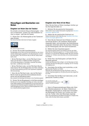 Page 558558
Eingeben und Bearbeiten von Noten
Hinzufügen und Bearbeiten von 
Noten
Eingeben von Noten über die Tastatur
Ein schneller und einfacher Weg zur Noteneingabe – ohne 
sich um Notenwerte, -position und -höhe Gedanken ma-
chen zu müssen – geht über die Tastatur:
1.Klicken Sie in der Werkzeugzeile auf den Tastaturein-
gabe-Schalter.
Nun können Sie Noten direkt über die Tastatur eingeben.
Der Tastatureingabe-Schalter
2.Drücken Sie die [Alt]-Taste/[Wahltaste].
Der Mauszeiger wird zur Note und nimmt den...