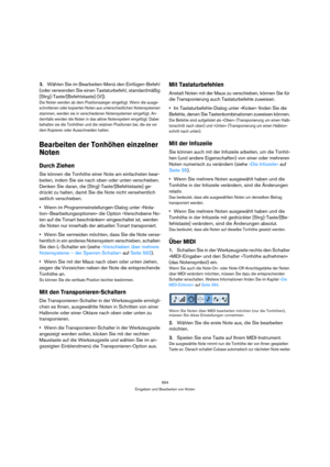 Page 564564
Eingeben und Bearbeiten von Noten
3.Wählen Sie im Bearbeiten-Menü den Einfügen-Befehl 
(oder verwenden Sie einen Tastaturbefehl, standardmäßig 
[Strg]-Taste/[Befehlstaste]-[V]).
Die Noten werden ab dem Positionszeiger eingefügt. Wenn die ausge-
schnittenen oder kopierten Noten aus unterschiedlichen Notensystemen 
stammen, werden sie in verschiedenen Notensystemen eingefügt. An-
dernfalls werden die Noten in das aktive Notensystem eingefügt. Dabei 
behalten sie die Tonhöhen und die relativen...