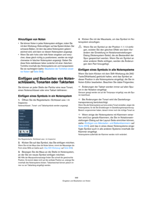 Page 568568
Eingeben und Bearbeiten von Noten
Hinzufügen von Noten
 Sie können Noten in jedes Notensystem einfügen, indem Sie 
mit dem Werkzeug »Note einfügen« auf das System klicken. Der 
schwarze Balken, mit dem das aktive Notensystem gekenn-
zeichnet wird, wird dann vor diesem Notensystem angezeigt.
 Wenn Sie sehr hohe oder tiefe Noten eingeben und versu-
chen, diese gleich richtig zu positionieren, werden sie mögli-
cherweise im falschen Notensystem angezeigt. Geben Sie 
diese Note stattdessen lieber...